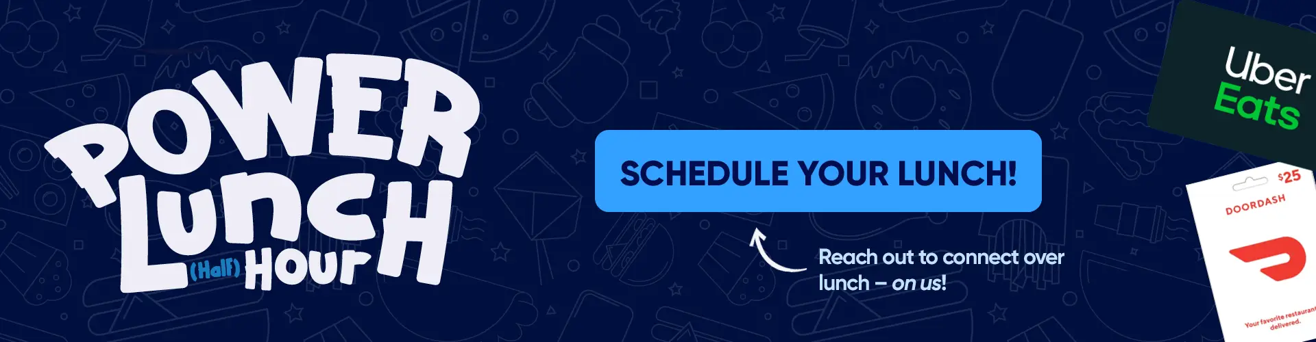 Schedule your True Power Lunch (Half) Hour to connect and receive a $25 Uber Eats or DoorDash gift card. 